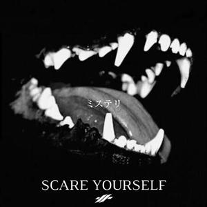 SCARE YOURSELF