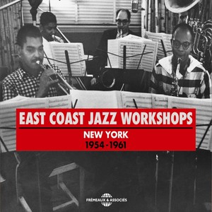 East Coast Jazz Workshops: New York 1954-1961