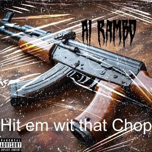 Hit em wit that chop (Explicit)