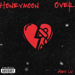 HONEYMOON OVER (Explicit)