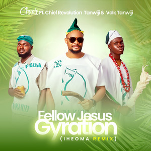 Fellow Jesus Gyration (IHEOMA REMIX)