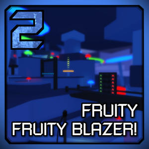 Fruity Fruity Blazer! (feat. MelodyReaperTuner94)