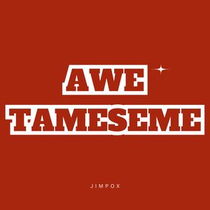 AWE TAMESEME