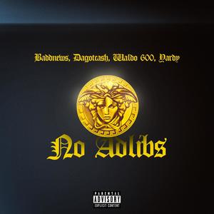 No Adlibs (feat. Dagotcash, Waldo 600 & Yardy) (Explicit)