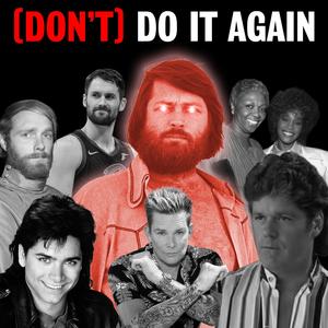 (Don't) Do It Again