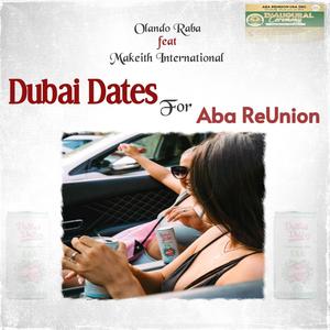 Dubai Dates For Aba ReUnion (feat. Makeith International)