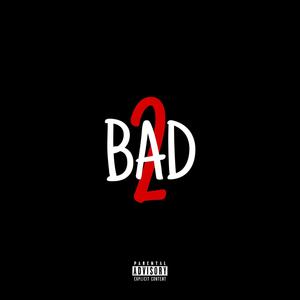 Bad 2(feat. BammBamm) (Explicit)