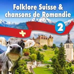 Folklore Suisse et chansons de Romandie - Volume 2