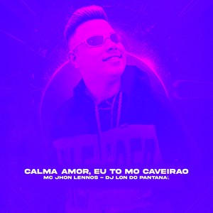 Calma Amor, Eu to no Caveirão (Explicit)