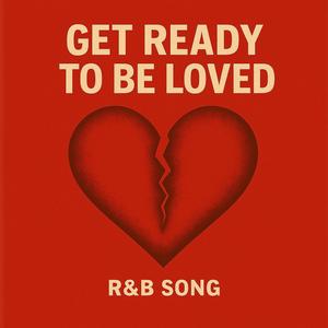 Get Ready To Be Loved