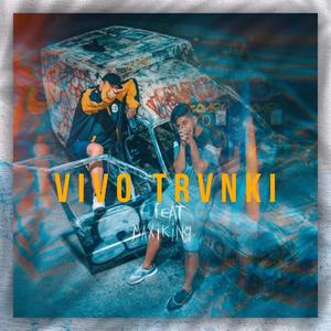 Vivo Trvnki (feat. Maxiking) [Explicit]