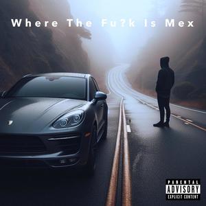 Where The Fu?k Is Mex (Explicit)