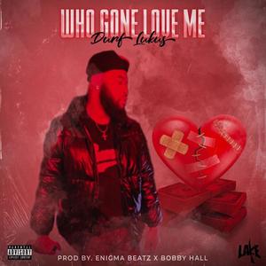 Who gone love me (Explicit)