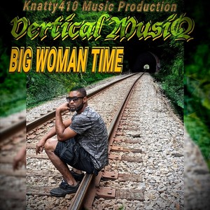 Big Woman Time (Explicit)