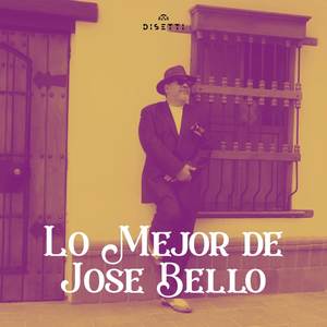 Lo Mejor De Jose Bello