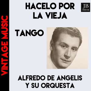 Hacelo por la Vieja (Tango)