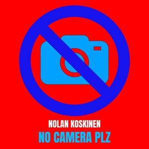 NO CAMERA PLZ