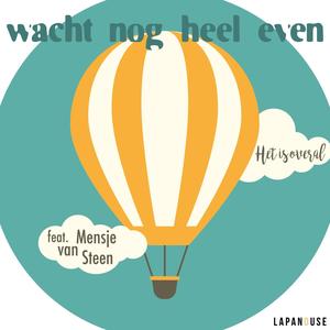 Wacht Nog Heel Even (feat. Mensje van Steen)