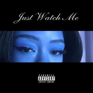 Just Watch Me (Explicit)