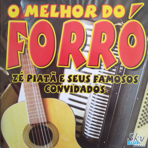 O Melhor do Forró (Zé Piatã e Seus Famosos Convidados)