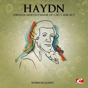 Haydn: String Quartet in F Major, Op. 3, No. 5, Hob. III: 17 (Digitally Remastered)