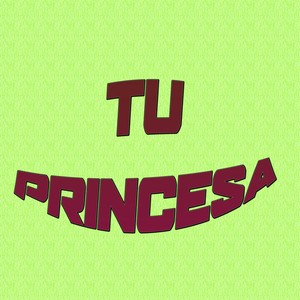 Tu Princesa (Explicit)