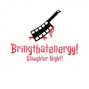 BringThatEnergy! Slaughter Night! (Explicit)