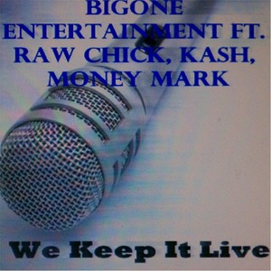 We Keep It Live (feat. Raw Chick, Kash & Money Mark) [Explicit]