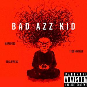 Bad Azz Kid (feat. 1100 Himself & EBK Juvie Ju) [Explicit]
