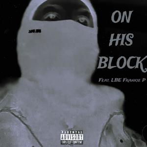 On His Block (feat. LBE Frankie P) [Explicit]