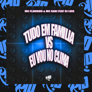 Tudo em Familia Vs Eu To no Clima (Explicit)