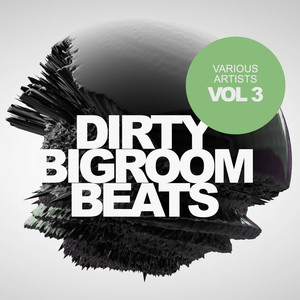 Dirty Bigroom Beats, Vol. 3 (Explicit)