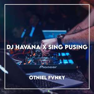 DJ Havana x Sing Pusing