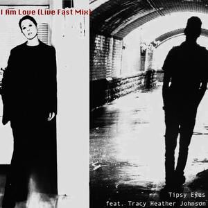 I Am Love (feat. Tracy Heather Johnson) (Live Fast Mix)
