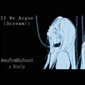 If We Argue (Scream!) [Explicit]