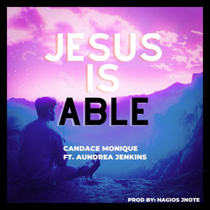 Jesus Is Able (feat. Candace Monique, Aundrea Jenkins)