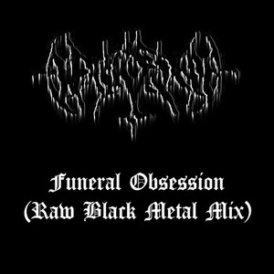 Funeral Obsession (Raw Black Metal Mix)