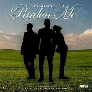 Pardon Me (feat. Be & Lens To The Future) (Explicit)