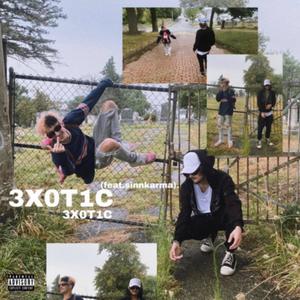 3X0T1C (feat. Sinn Karma) [Explicit]