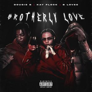 Brotherly Love(feat. Dougz Flock & B Lovee) (Explicit)