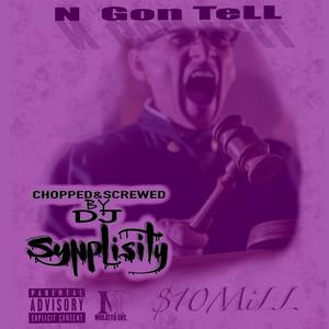 N Gone Tell (Chopped & Screwed) (feat. 10 Mill & S.I.D) [Explicit]