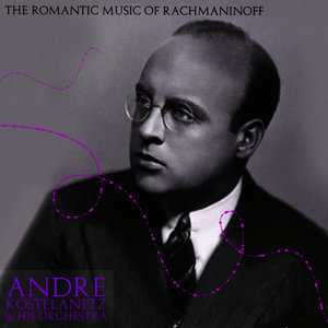 The Romantic Music of Rachmaninoff