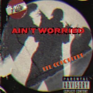 Aint worried (Explicit)