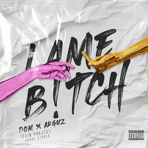 LAME ***** (feat. Arguz & DOM) (Explicit)