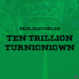 Ten Trillion Turninoninown (Explicit)