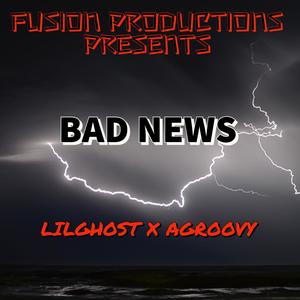 BAD NEWS (feat. LILGHOST & AGROOVY) [Explicit]