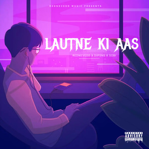 Lautne Ki Aas (Explicit)