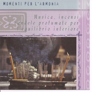 Momenti Per L'armonia - Musica, Incensi E Candele Profumate Per L'equilibrio Interiore