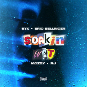 Soakin Wet (feat. Eric Bellinger, Mozzy & RJMrLA|Explicit)