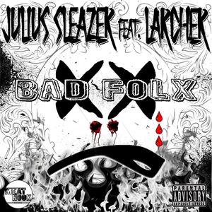 Bad Folx (feat. Larcher) [Explicit]